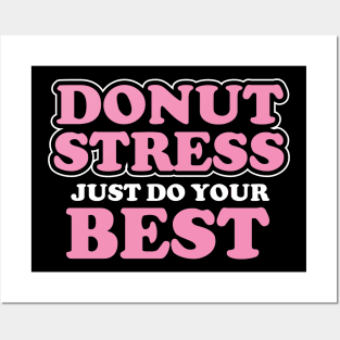 Donut Stress. Just Do Your Best. Posters and Art